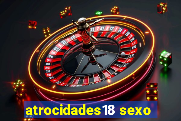 atrocidades18 sexo